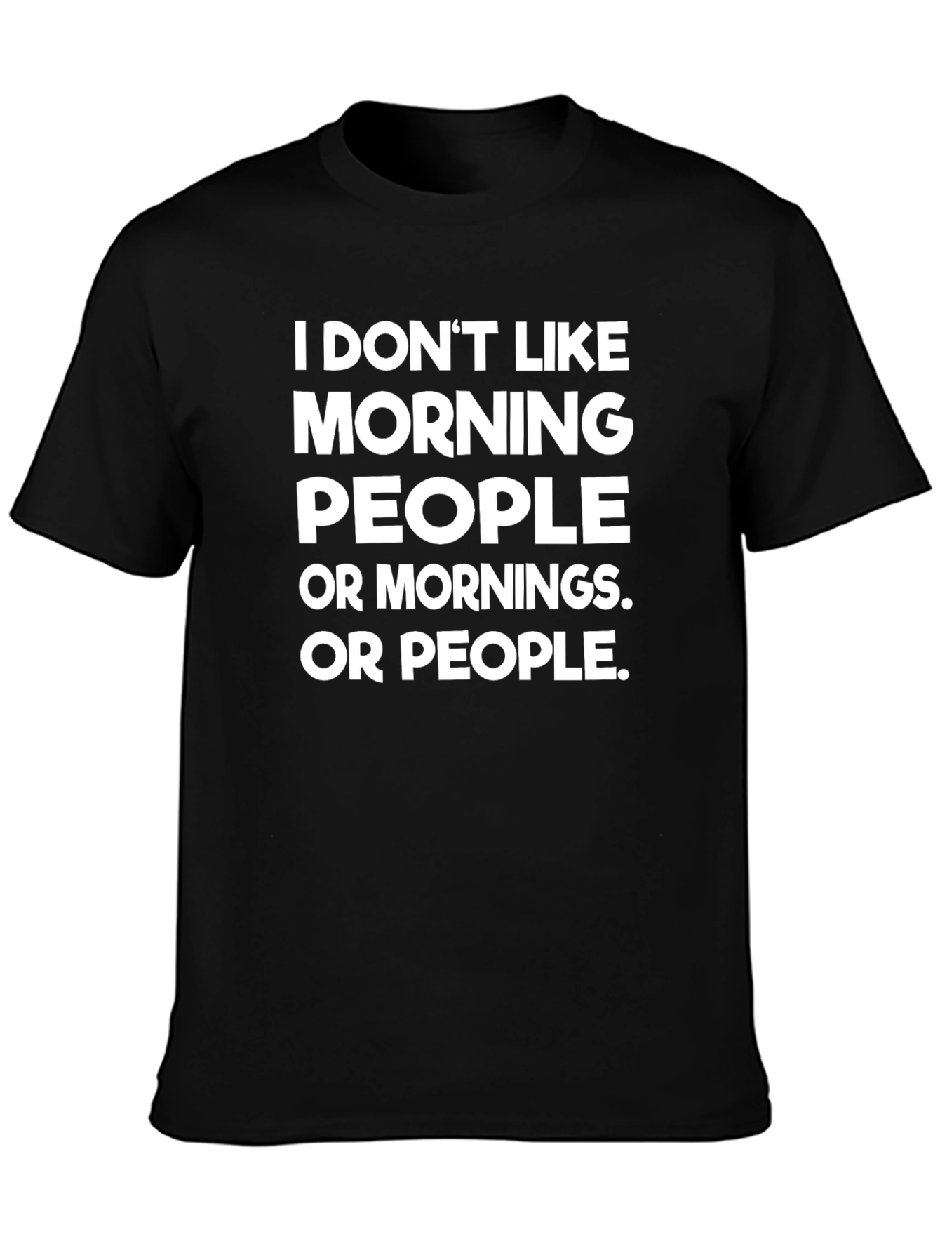 Funny I Dont Like Morning People Black T-Shirt
