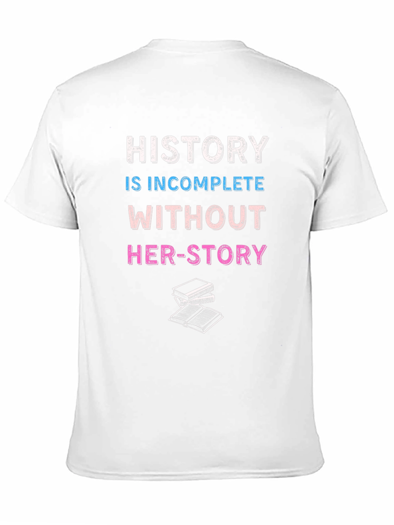 History is Incomplete Without Her-Story T-Shirt