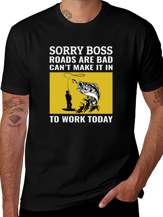 Fishing T-Shirt: Sorry Boss Roads are Bad Today