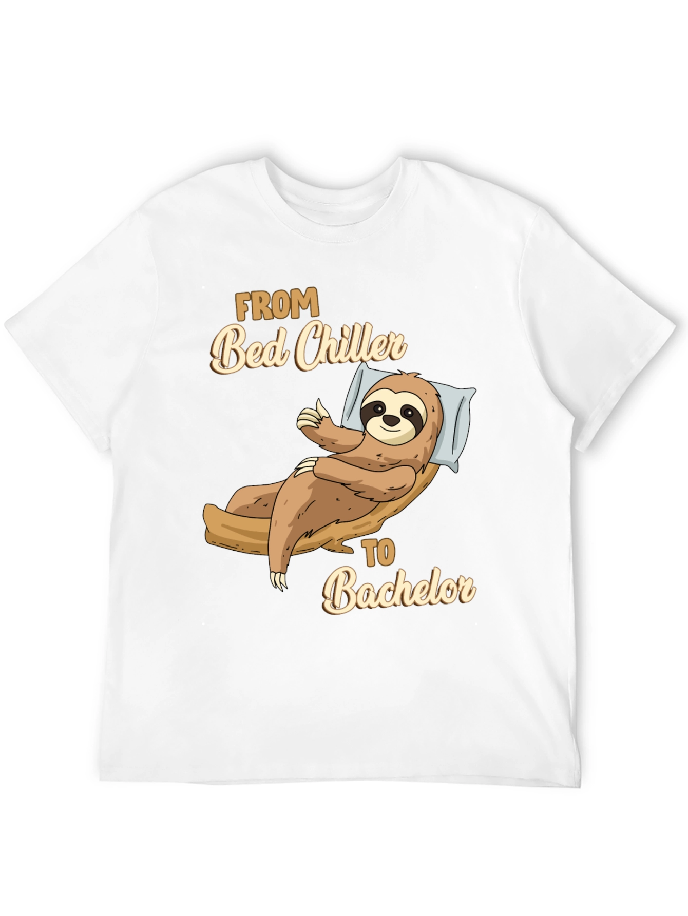 From Bed Chiller to Bachelor Sloth T-Shirt