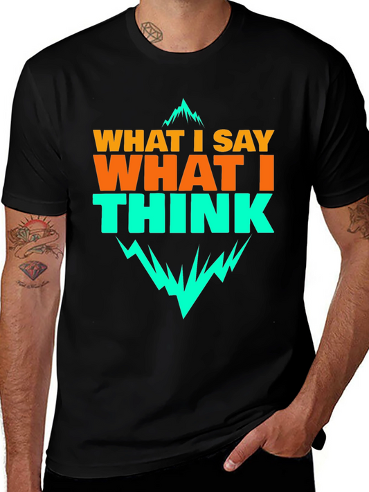 Funny Graphic Tee - What I Say What I Think