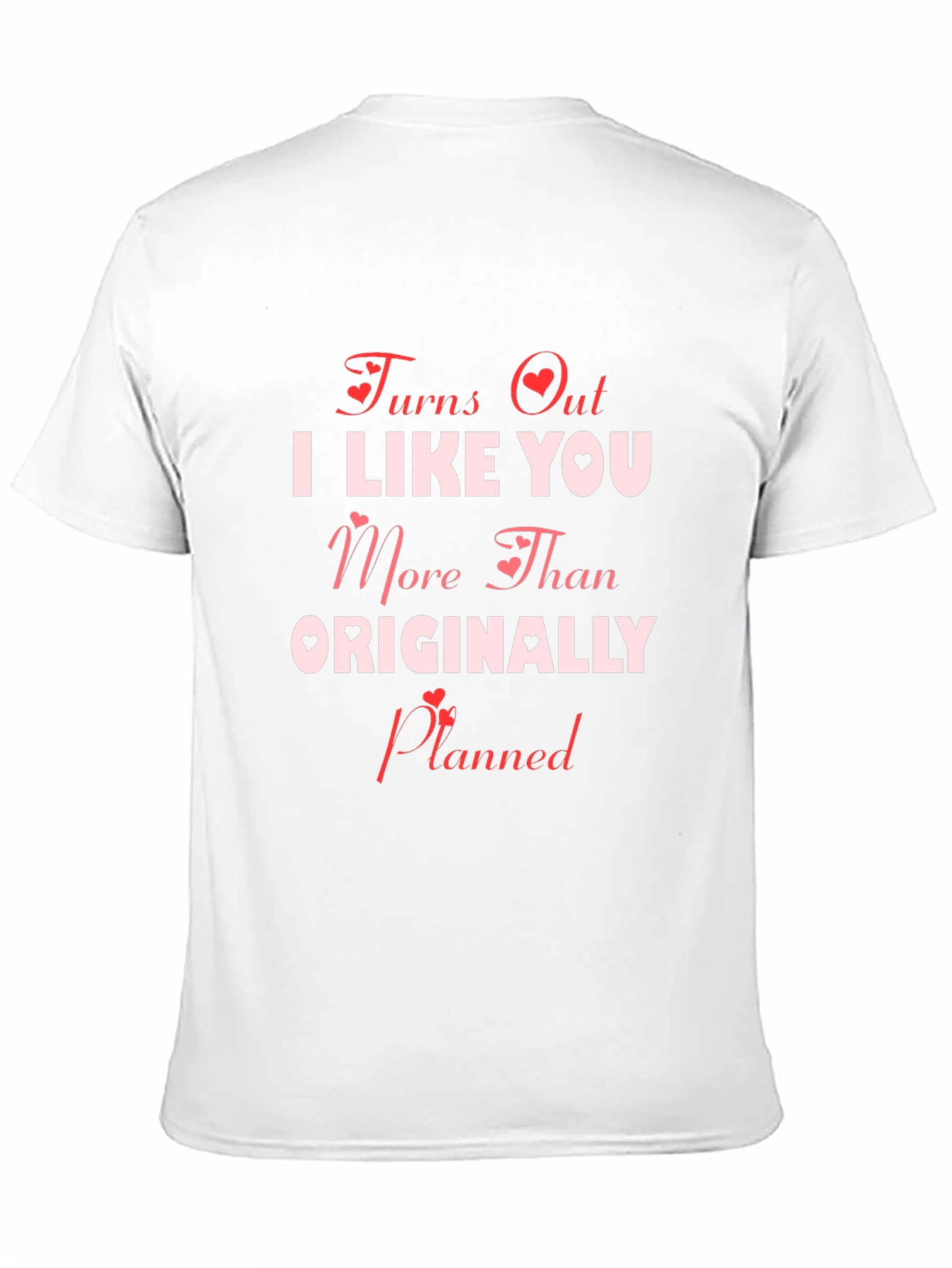 Turns Out I Like You More T-Shirt