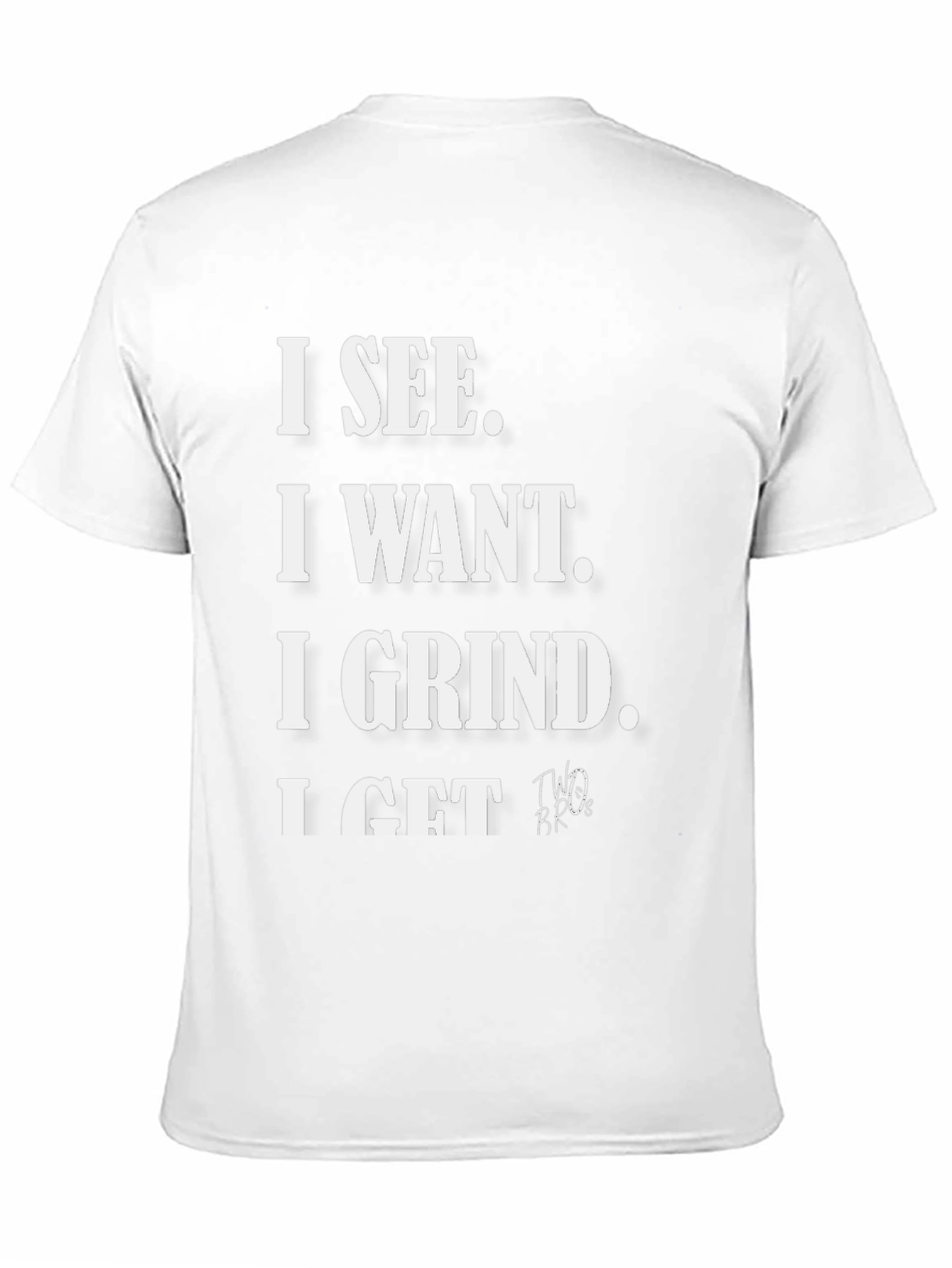 I See I Want I Grind I Get T-Shirt
