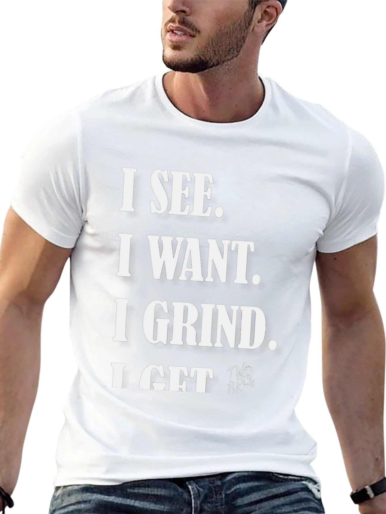 I See I Want I Grind I Get T-Shirt