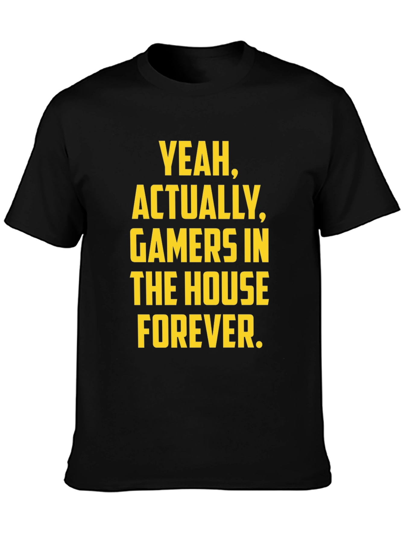 Gamers in the House Forever T-Shirt