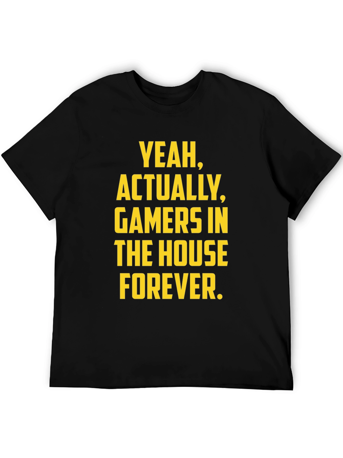 Gamers in the House Forever T-Shirt