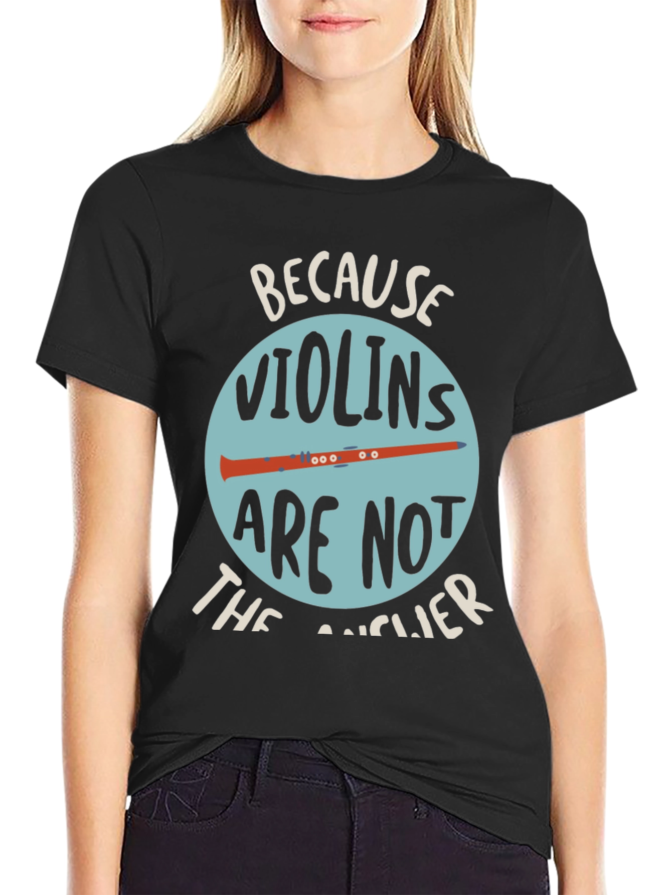 Funny Clarinet T-Shirt - Because Violins Arent the Answer