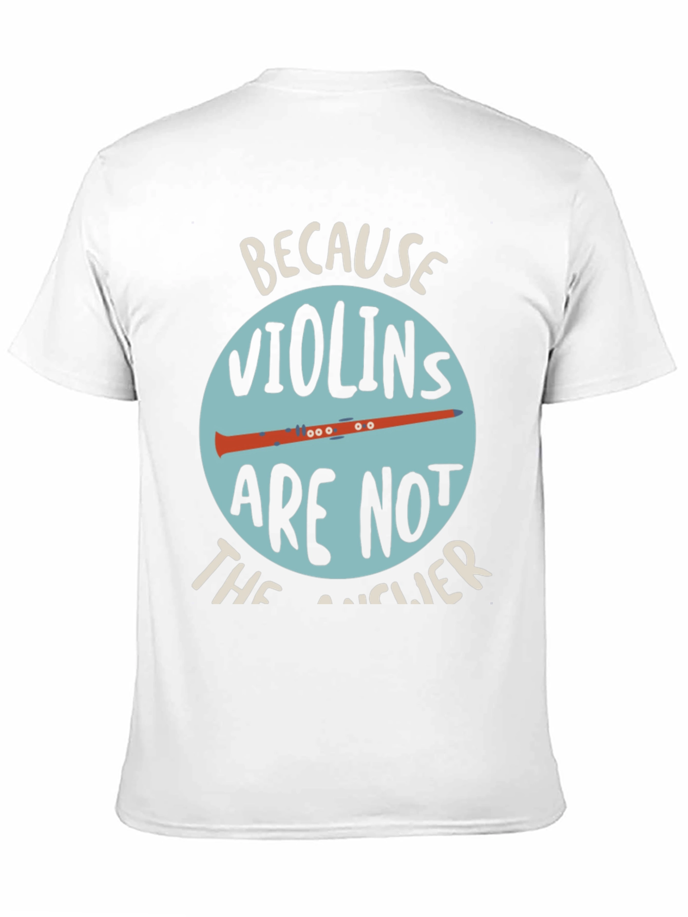 Funny Clarinet T-Shirt - Because Violins Arent the Answer