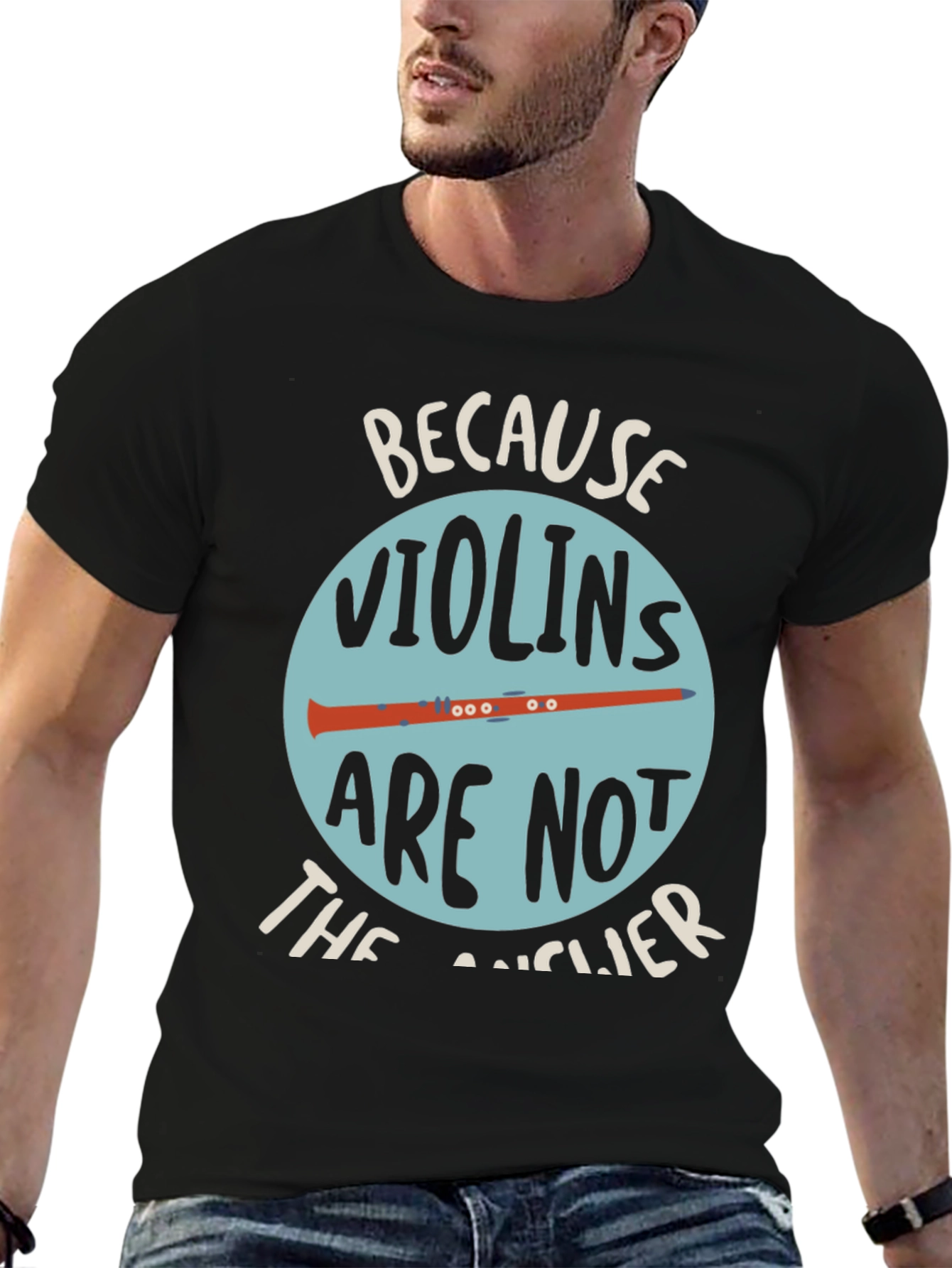 Funny Clarinet T-Shirt - Because Violins Arent the Answer