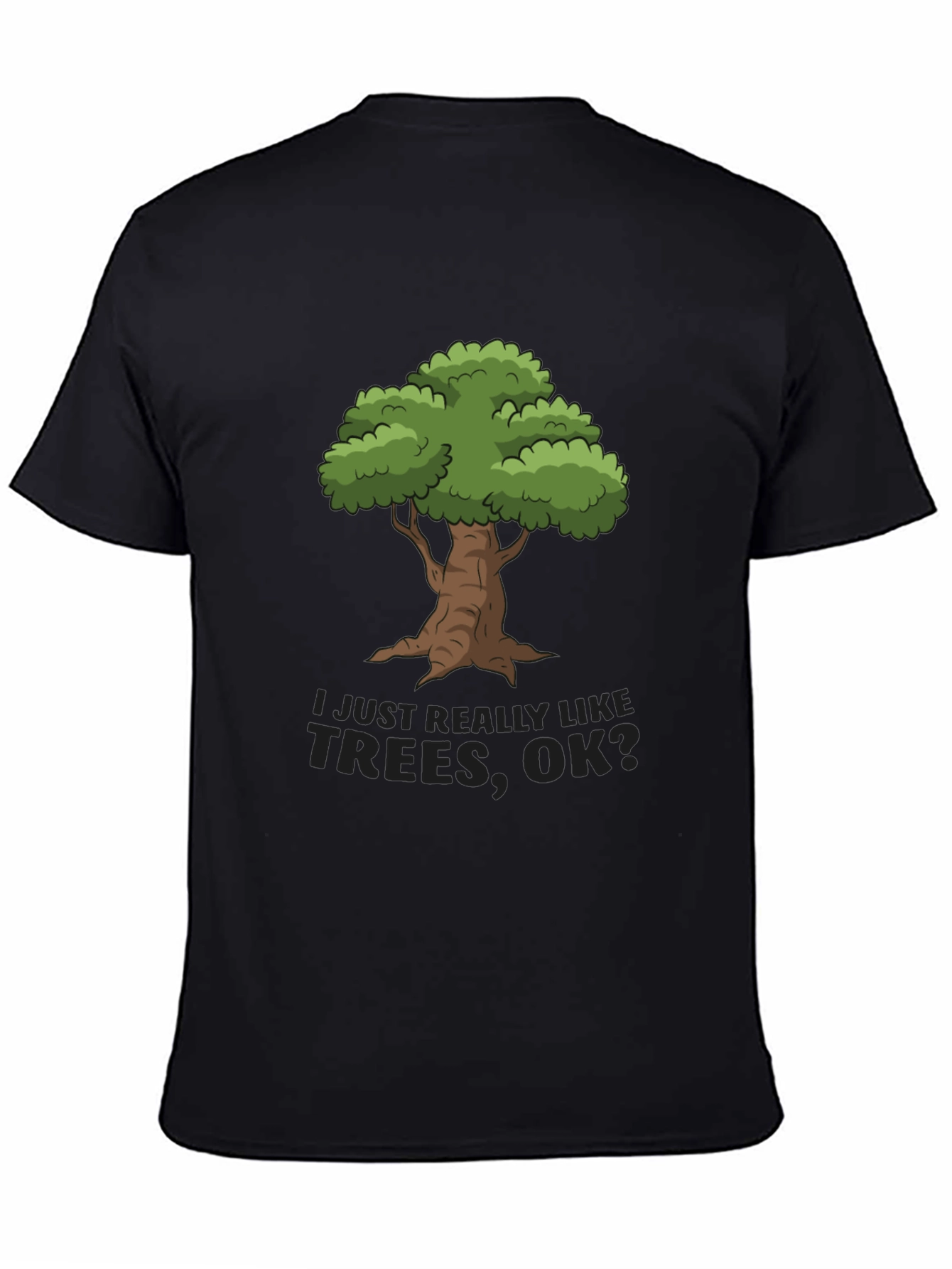 I Just Really Like Trees OK? T-Shirt