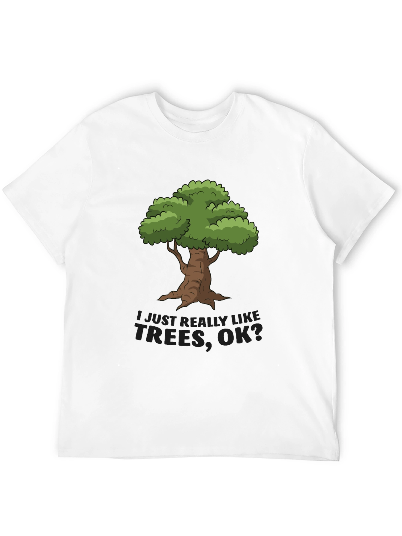 I Just Really Like Trees OK? T-Shirt