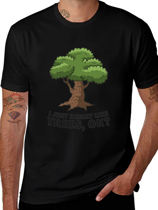 I Just Really Like Trees OK? T-Shirt