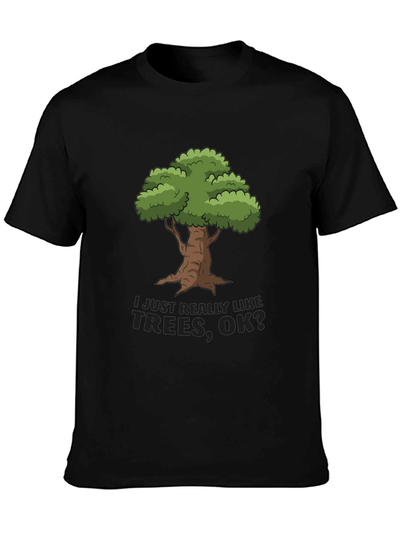 I Just Really Like Trees OK? T-Shirt