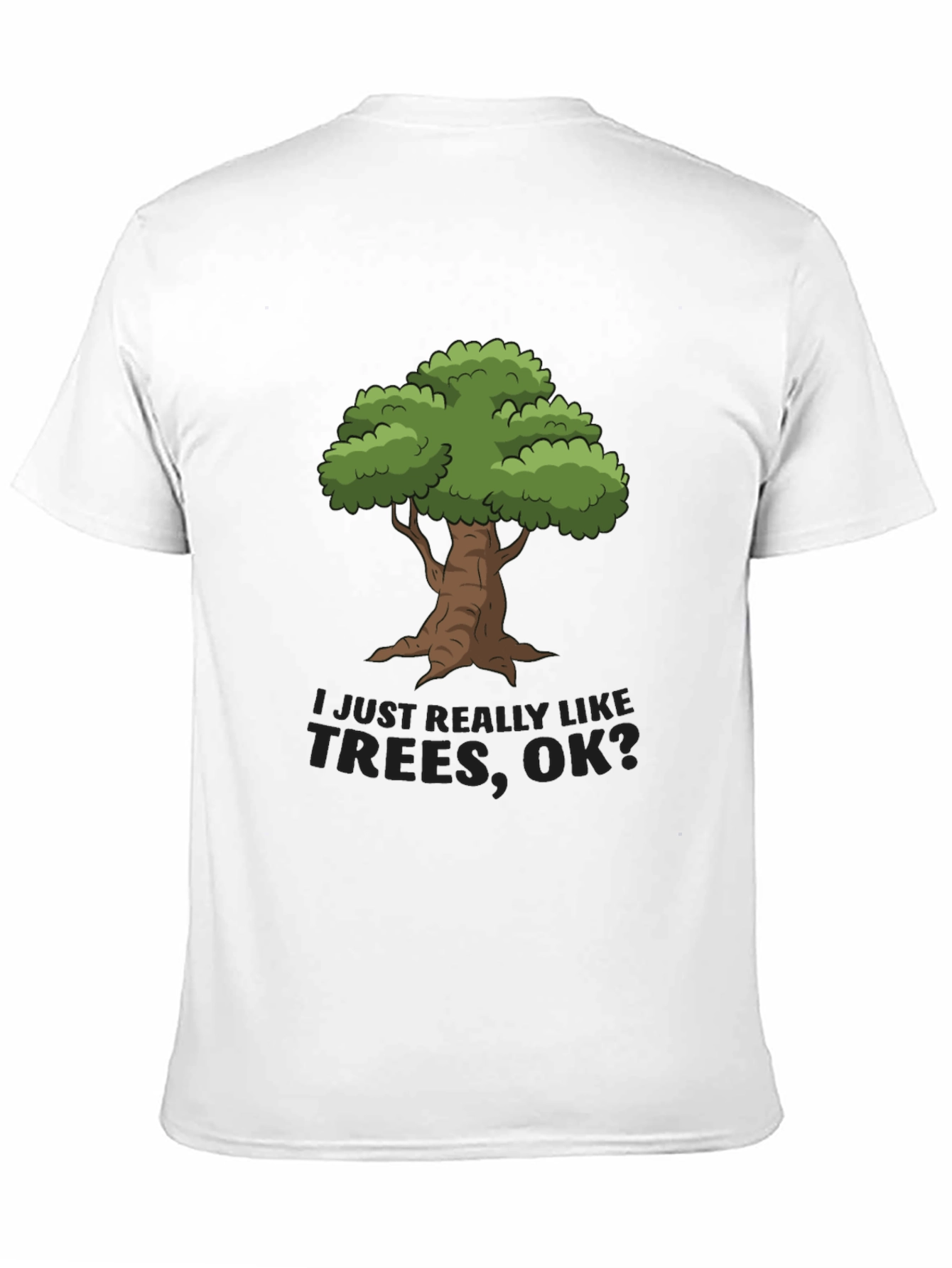 I Just Really Like Trees OK? T-Shirt