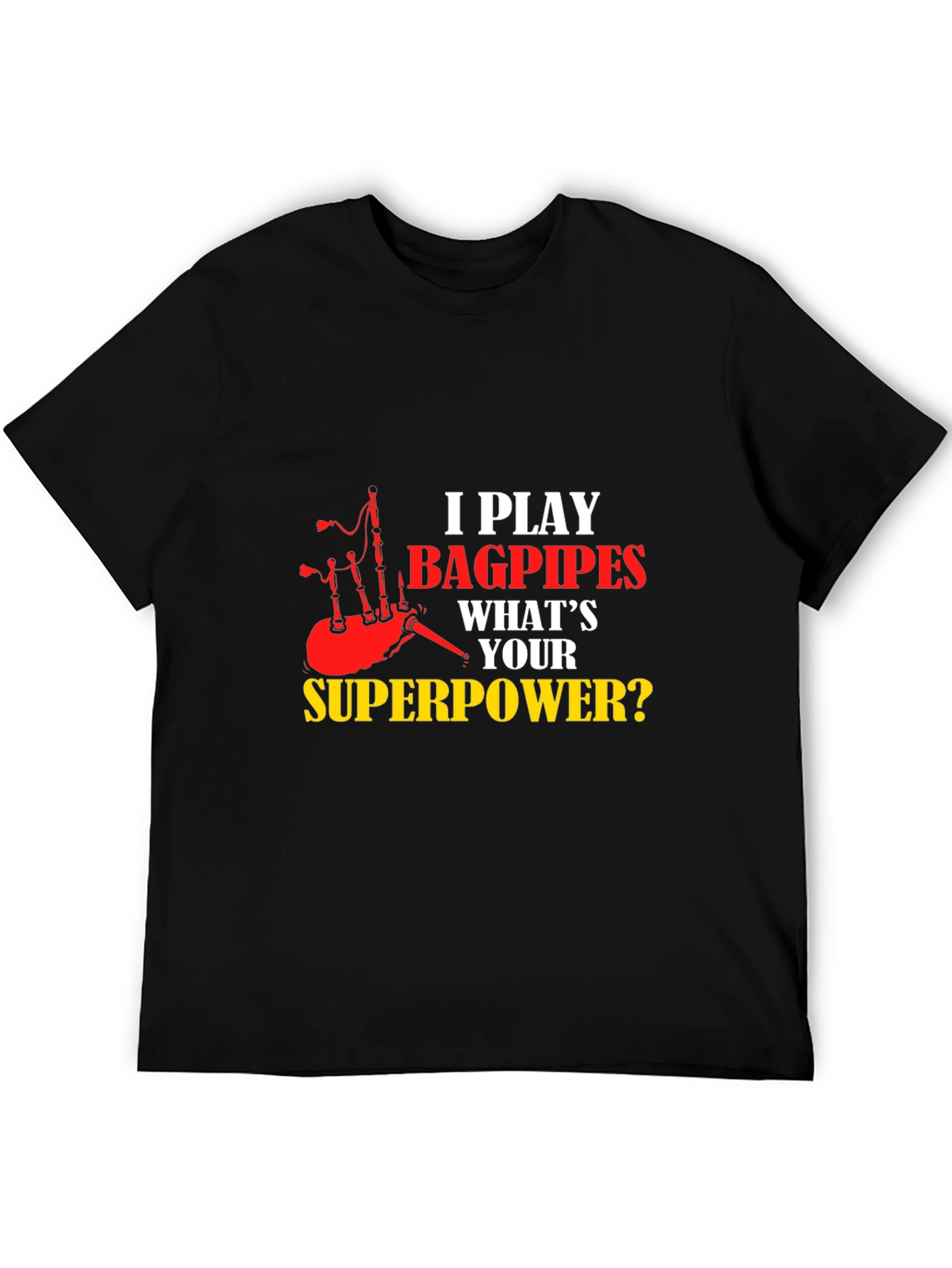 Bagpipes Superpower T-Shirt - Musician Novelty Tee