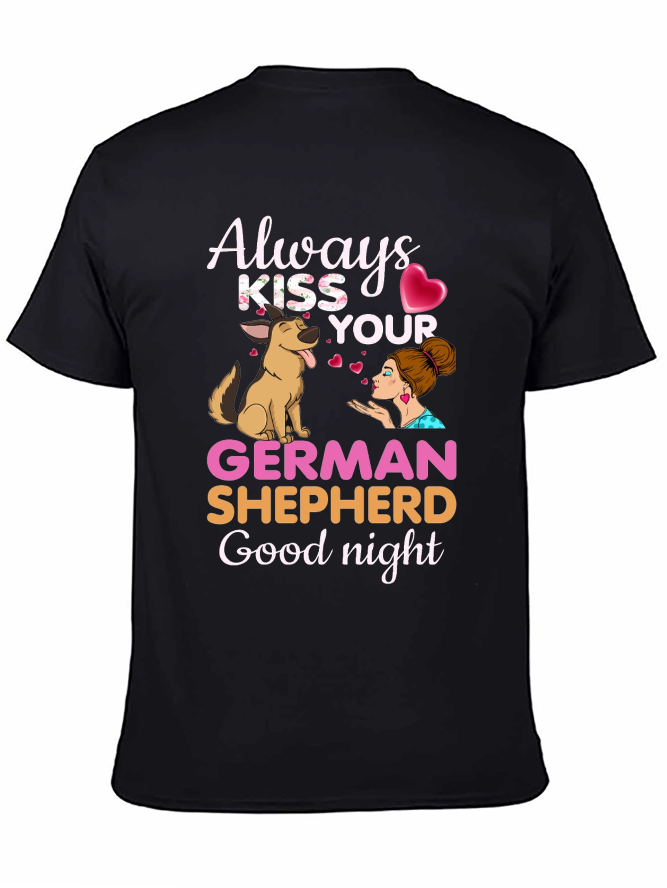 Always Kiss Your German Shepherd Goodnight T-Shirt