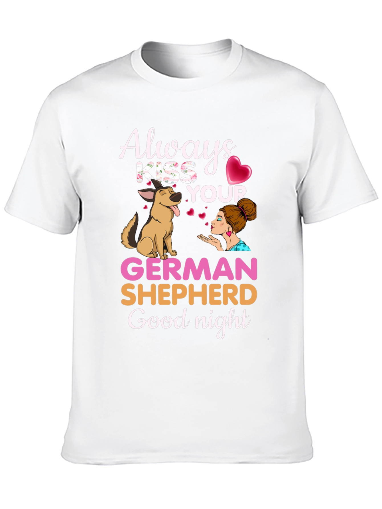Always Kiss Your German Shepherd Goodnight T-Shirt