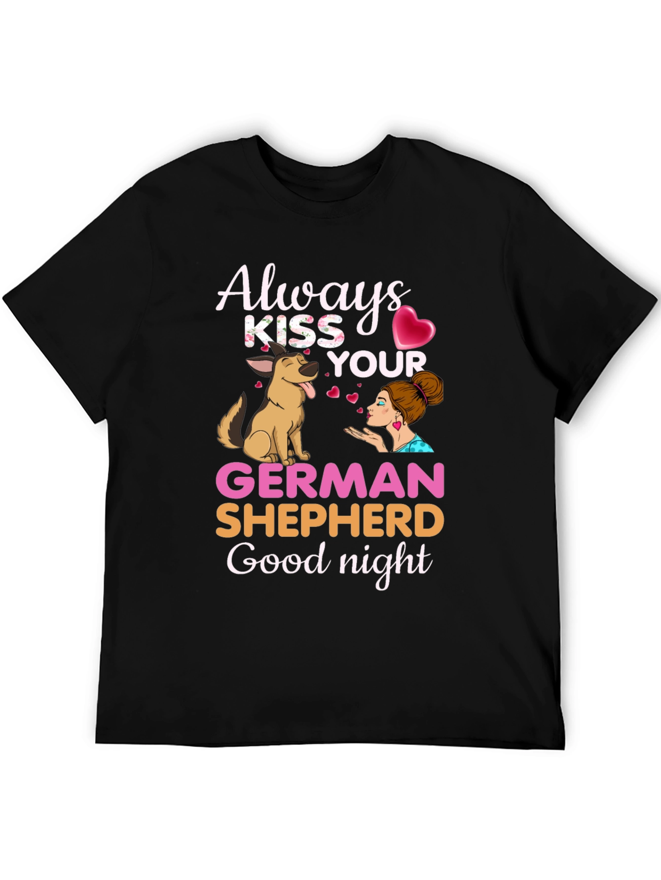 Always Kiss Your German Shepherd Goodnight T-Shirt