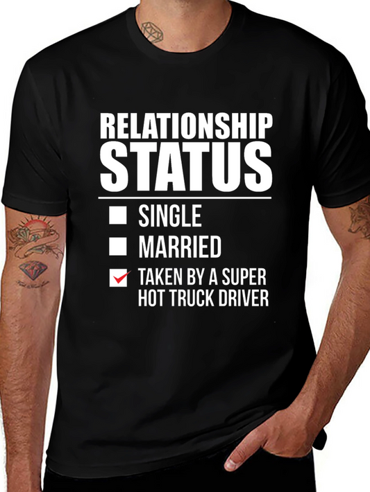 Relationship Status Taken Hot Truck Driver Funny T-Shirt