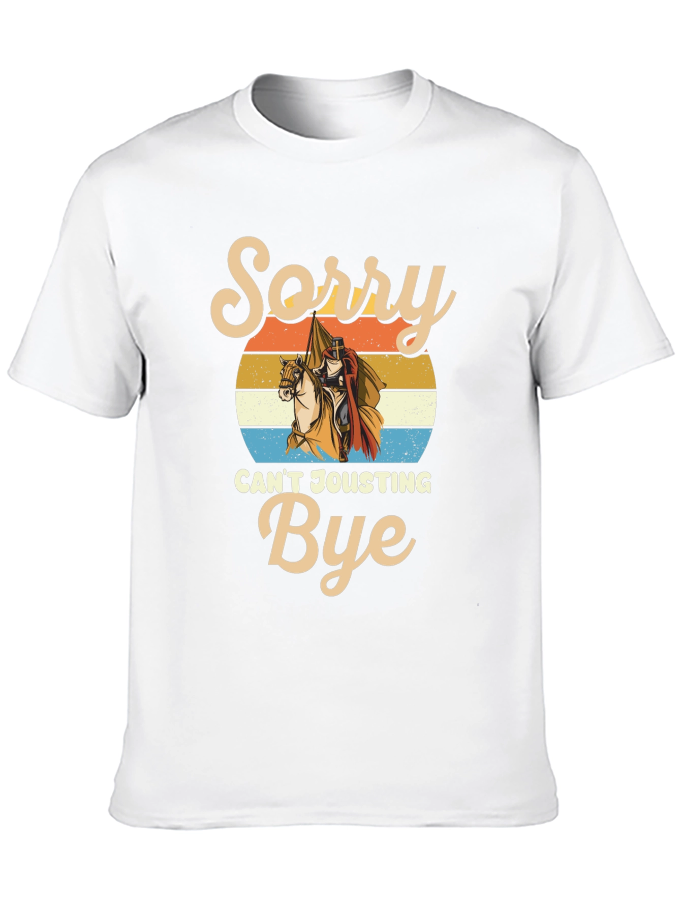 Sorry Cant Jousting Bye Funny Medieval Knight T-Shirt