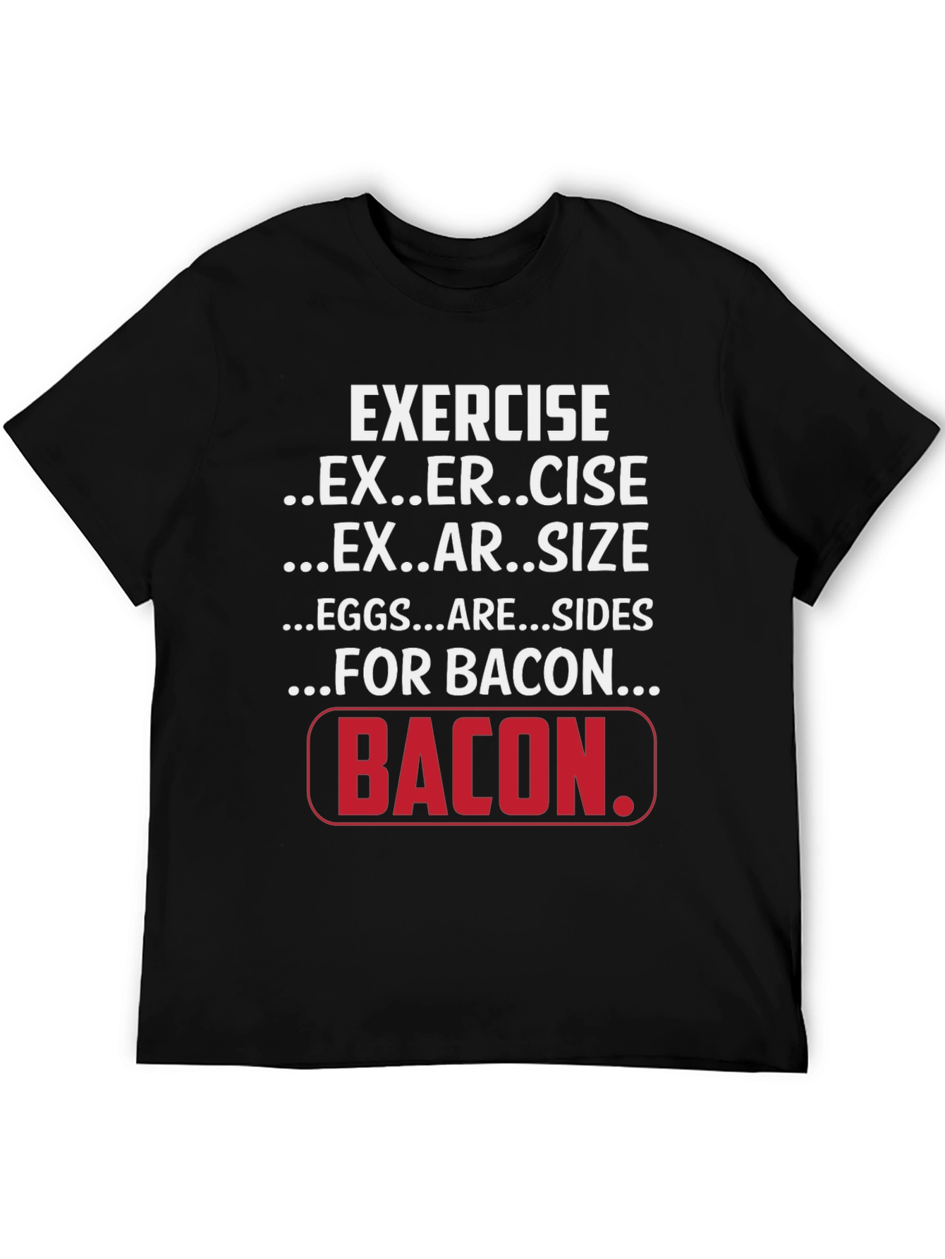 Exercise for Bacon Black Graphic T-Shirt
