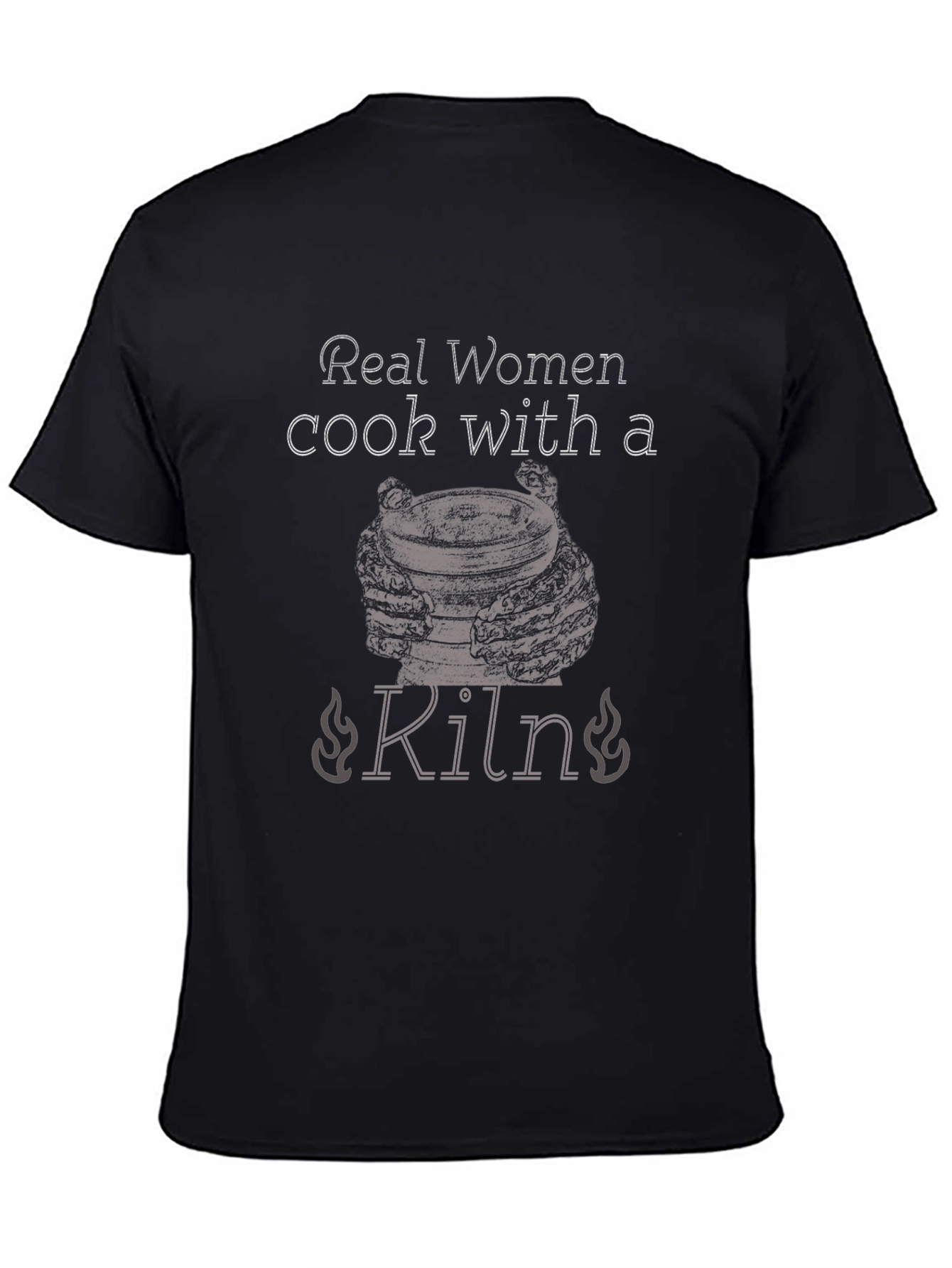 Real Women Cook With a Kiln T-Shirt