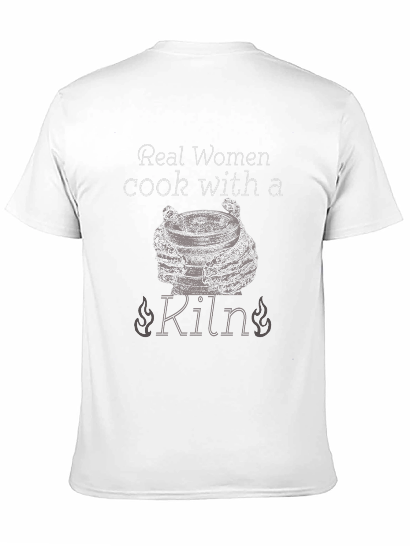Real Women Cook With a Kiln T-Shirt