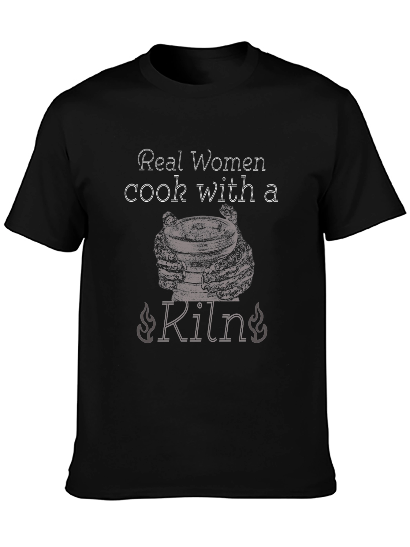 Real Women Cook With a Kiln T-Shirt