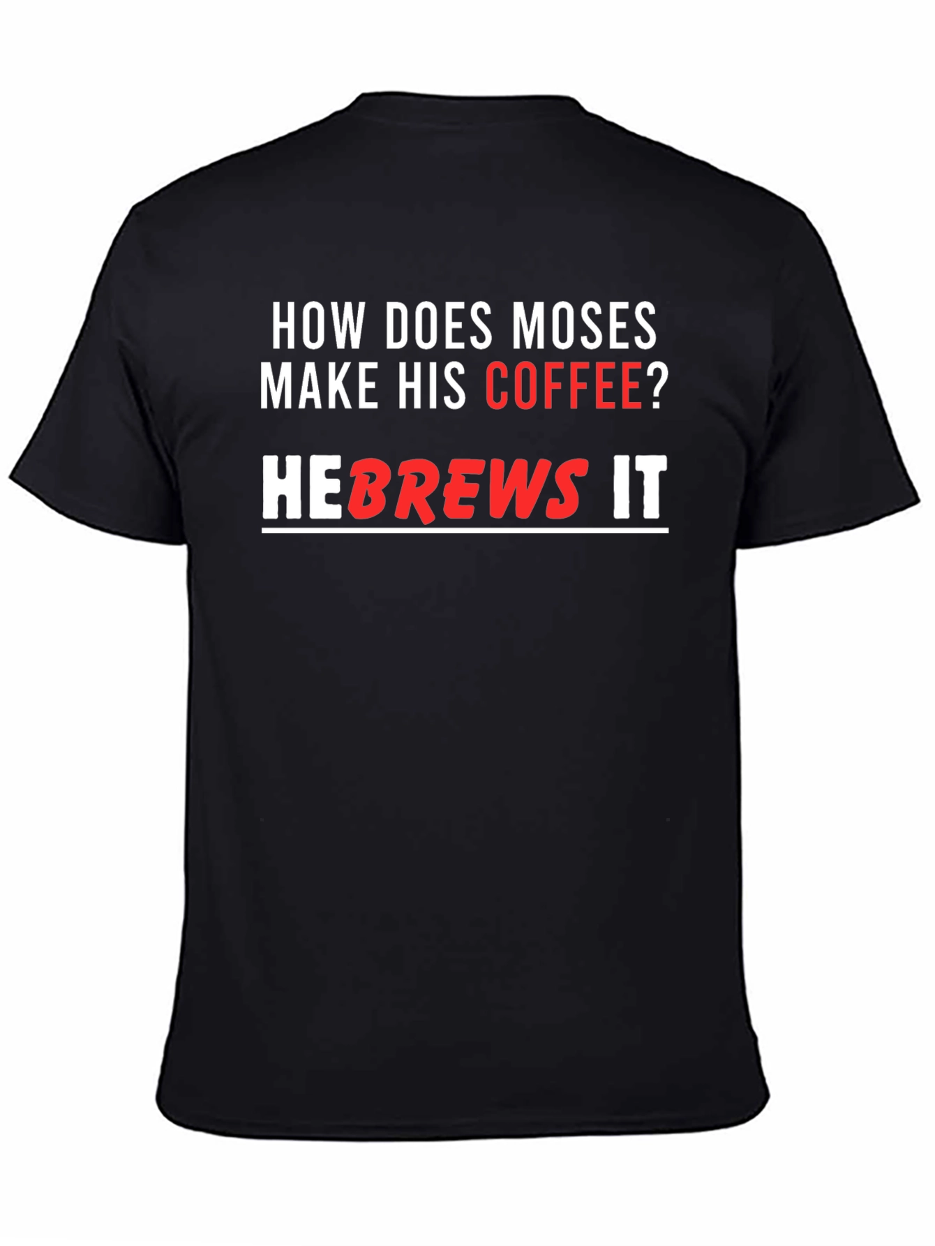 Moses Coffee T-Shirt - He brews it!