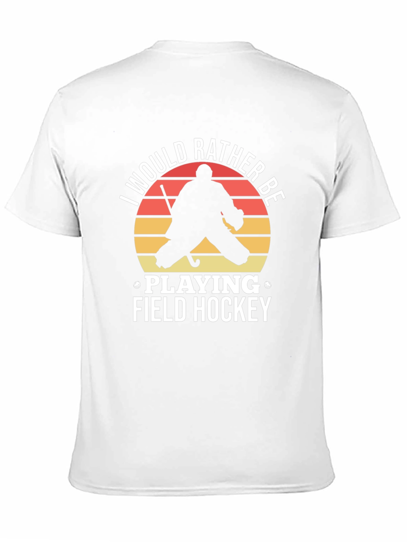 Field Hockey T-Shirt: I Would Rather Be Playing