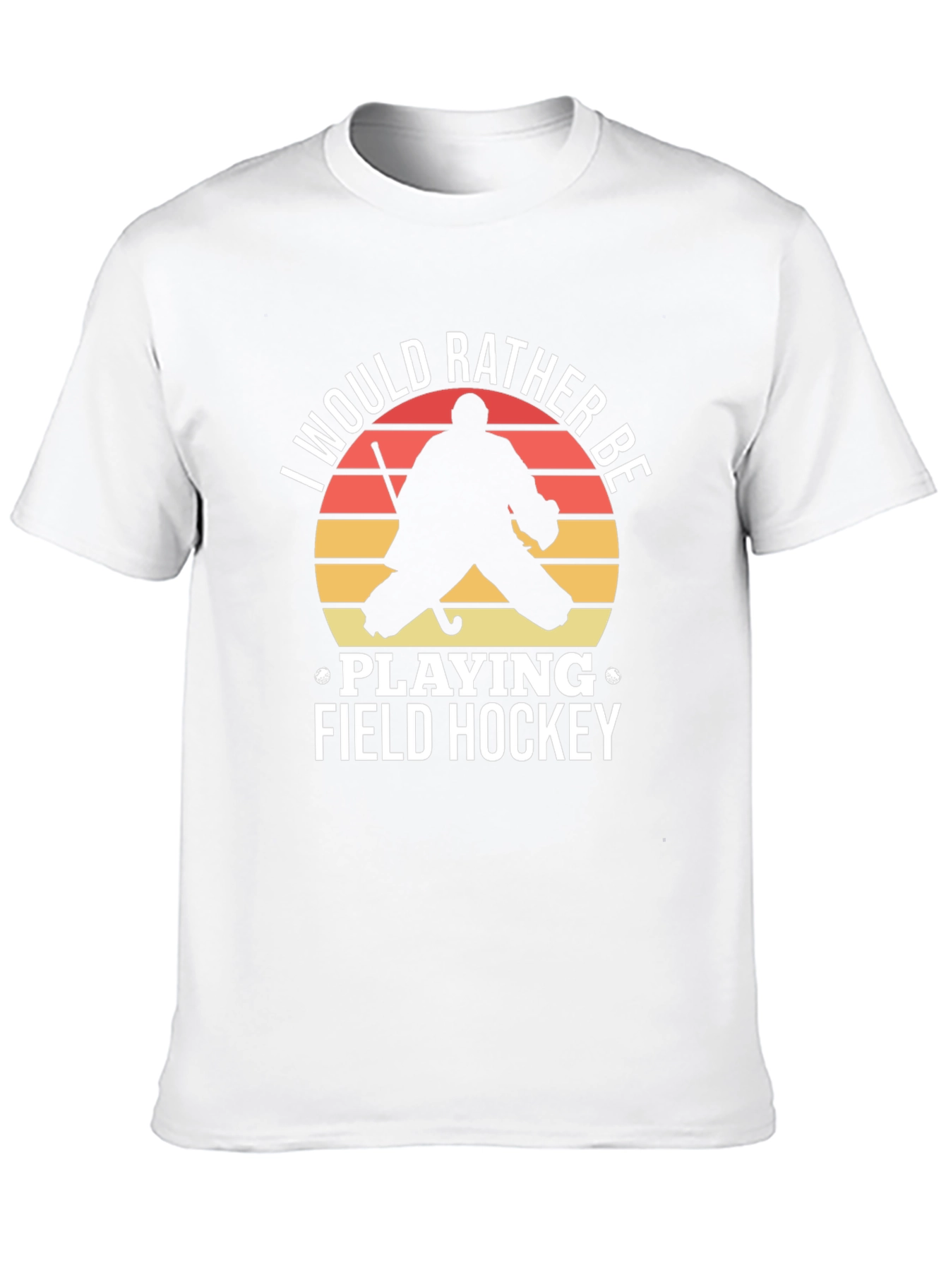 Field Hockey T-Shirt: I Would Rather Be Playing