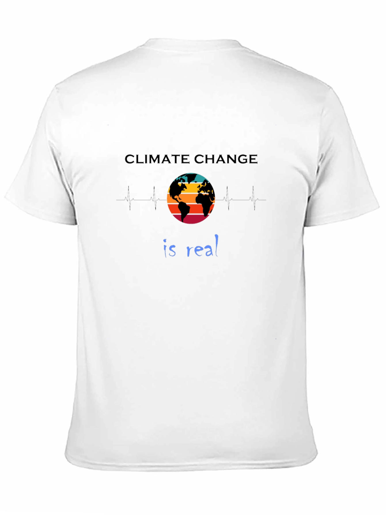 Climate Change is Real T-Shirt Earth Design