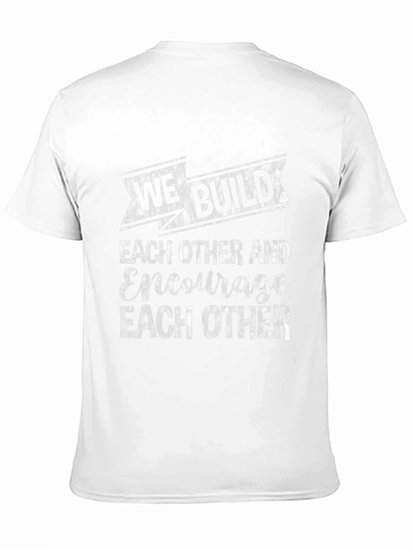 We Build Each Other T-Shirt - Encouragement Tee