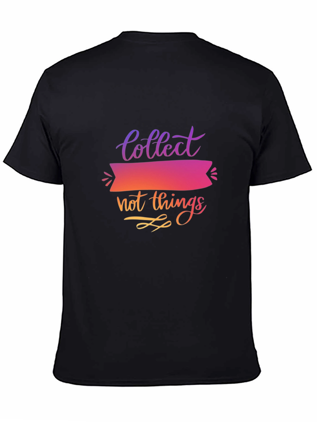 Collect Not Things Graphic T-Shirt