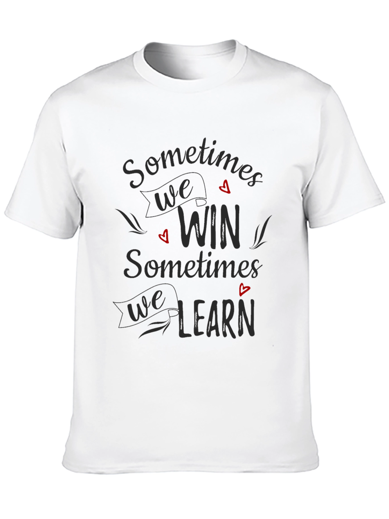 Sometimes We Win T-Shirt - Motivational Tee
