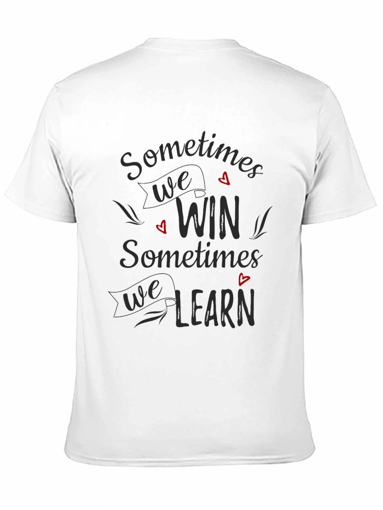 Sometimes We Win T-Shirt - Motivational Tee