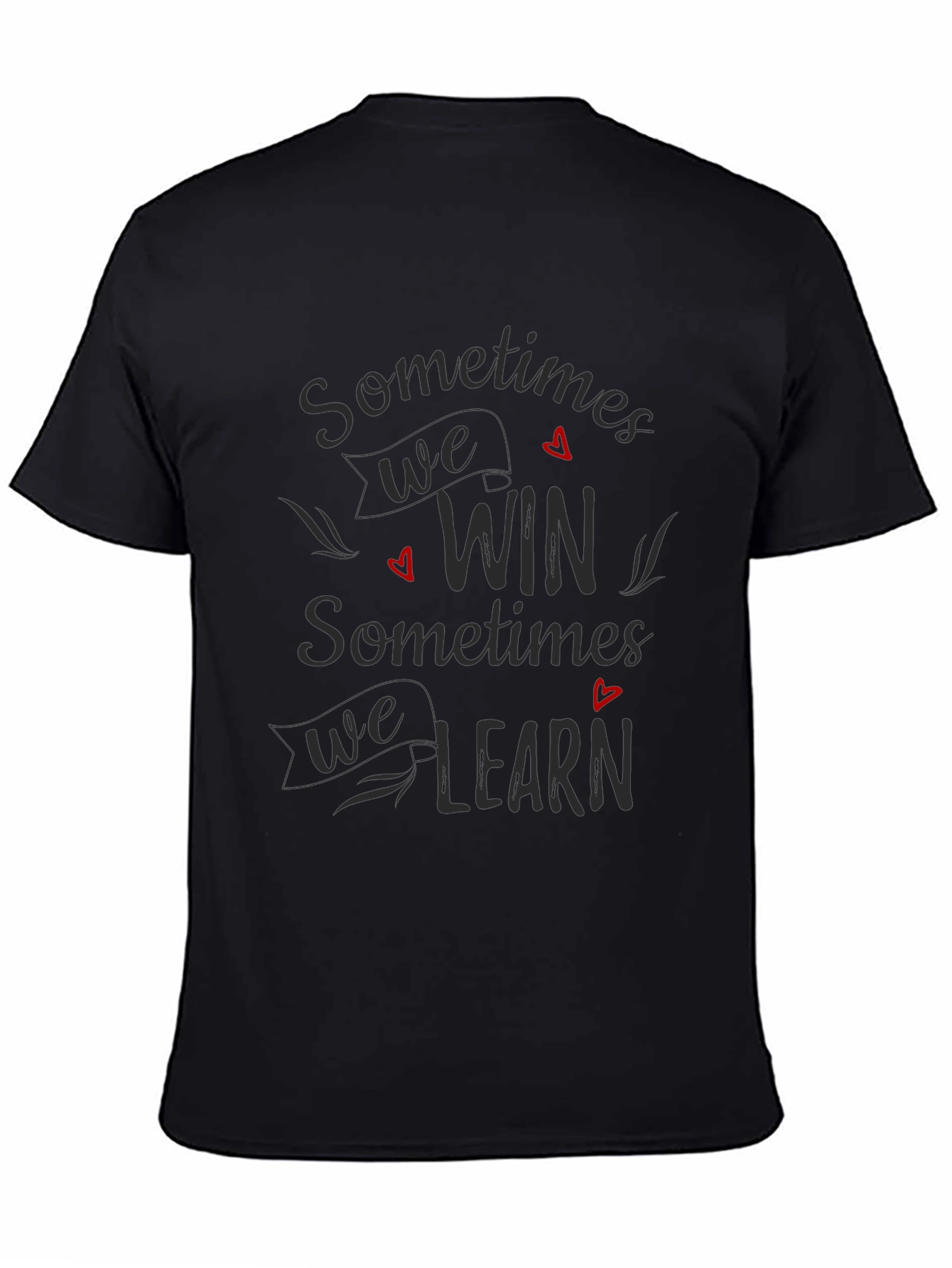 Sometimes We Win T-Shirt - Motivational Tee