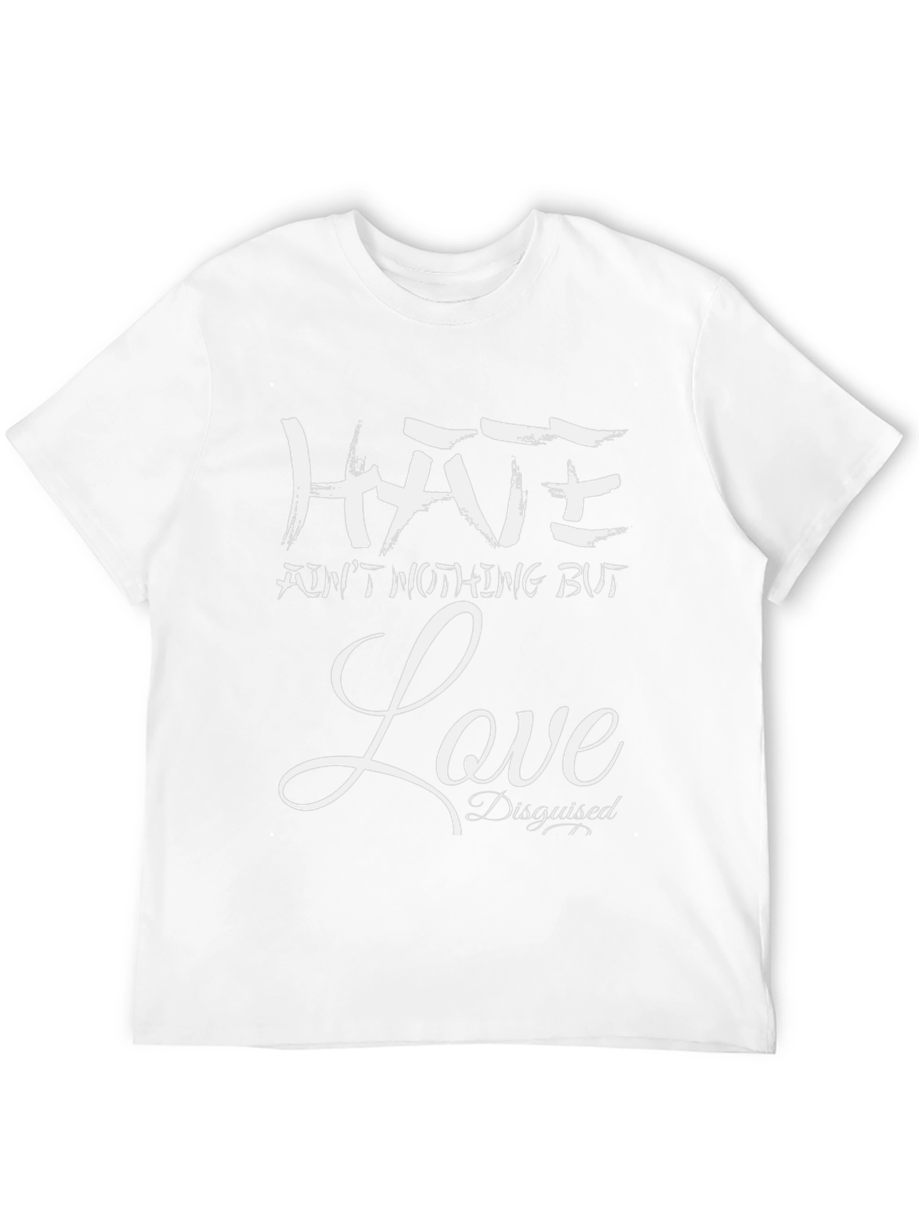 Hate Aint Nothing But Love Disguised T-Shirt