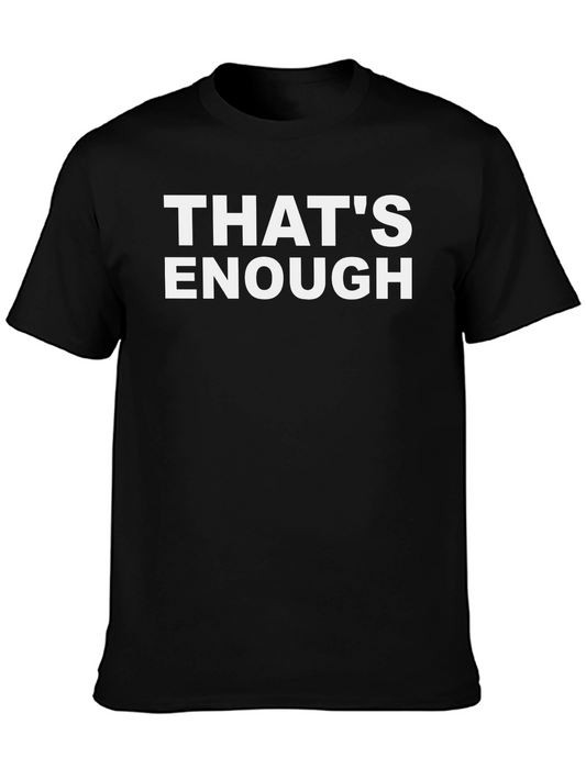 Thats Enough Statement Graphic Tee - Black Casual T-Shirt