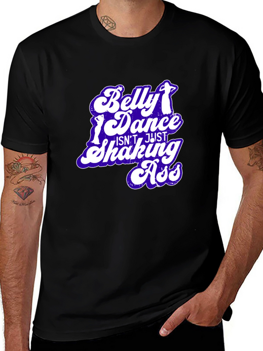 Belly Dance T-Shirt - Not Just Shaking Ass - Funny Dance Tee