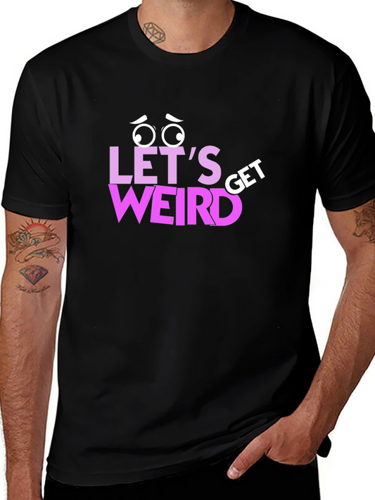 Lets Get Weird Graphic T-Shirt - Black