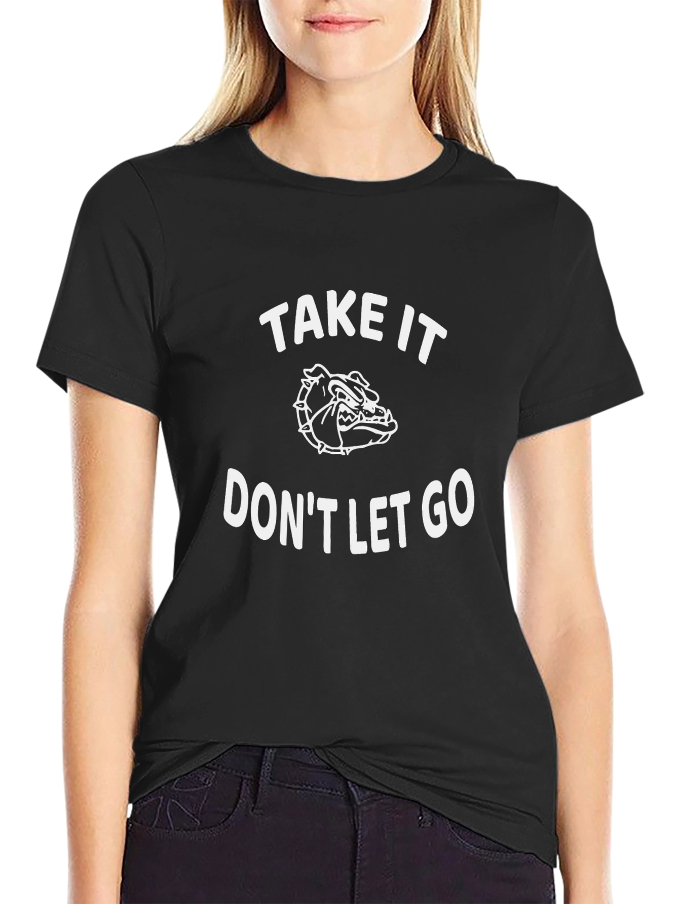 Take It Dont Let Go Bulldog Graphic T-Shirt