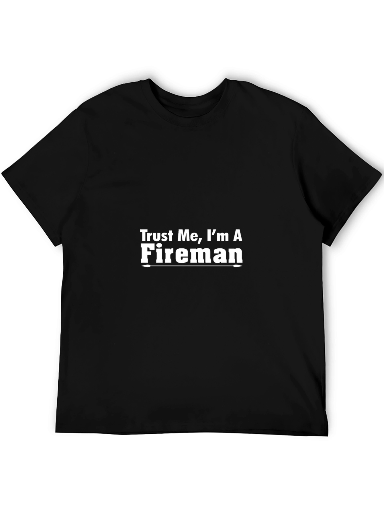 Trust Me Im a Fireman Black T-Shirt