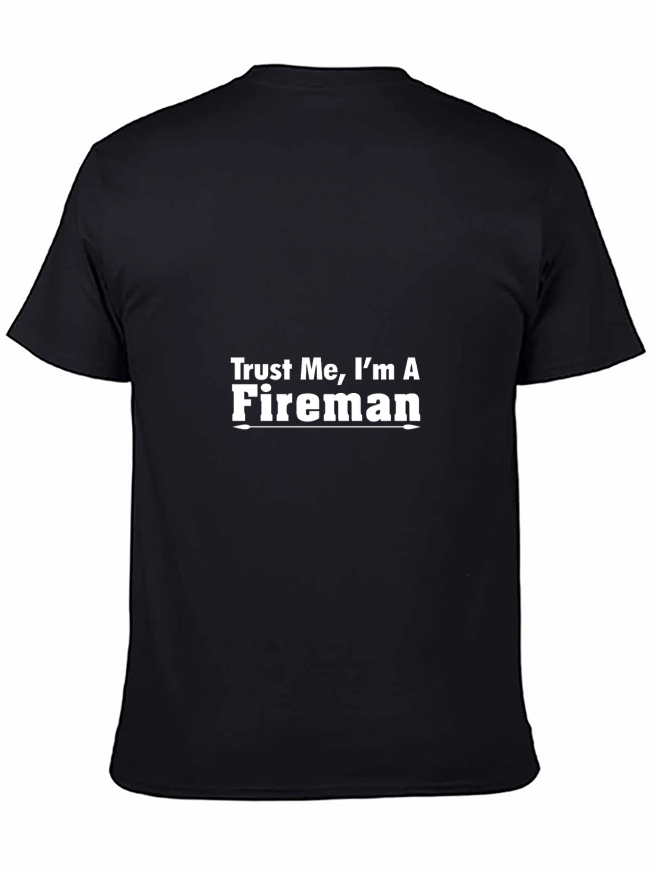 Trust Me Im a Fireman Black T-Shirt