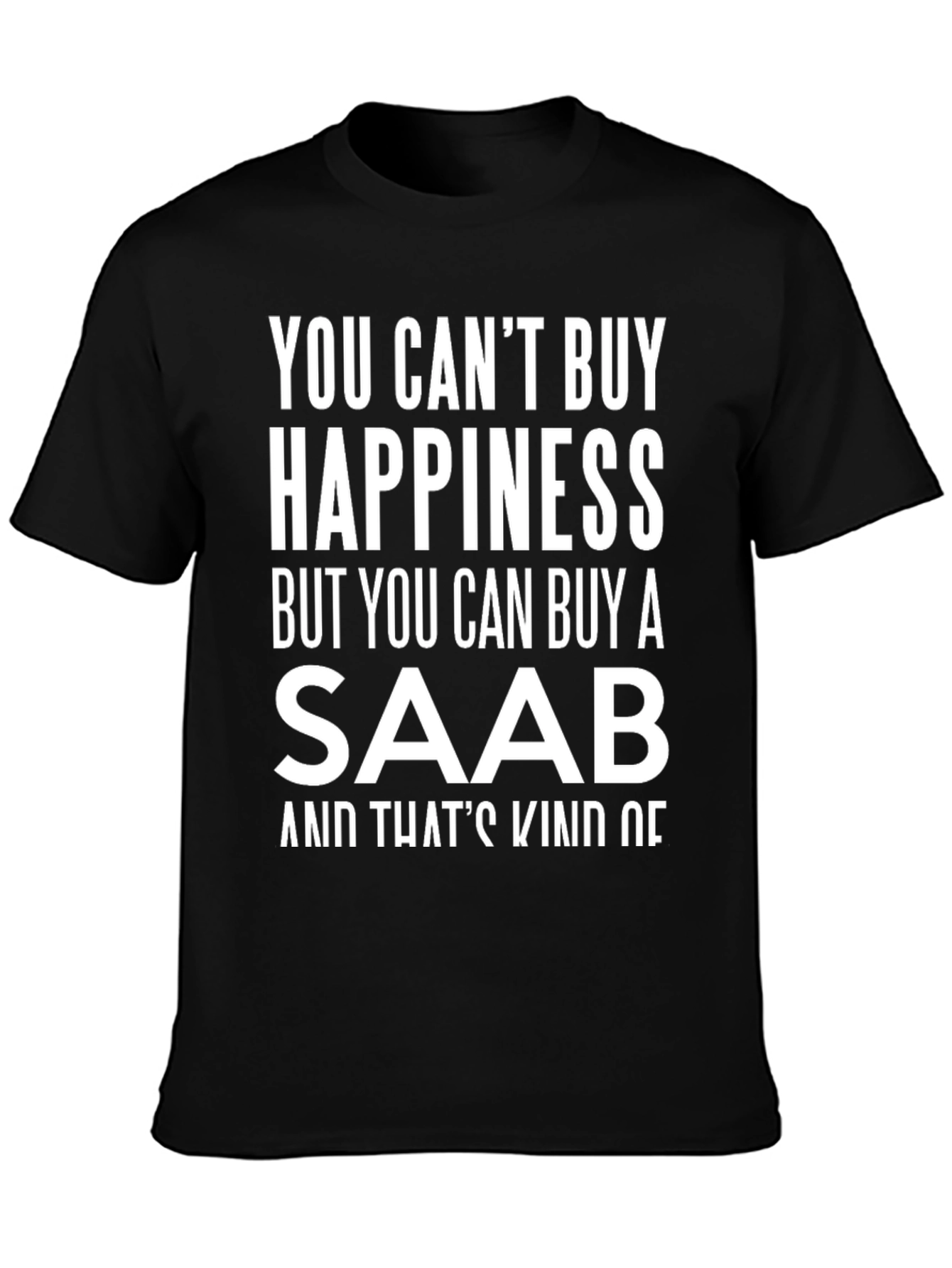 Saab Happiness T-Shirt - Funny Car Lover Tee