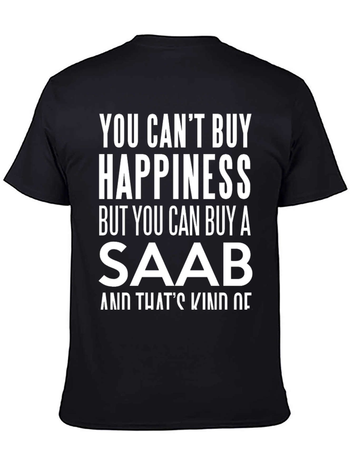 Saab Happiness T-Shirt - Funny Car Lover Tee