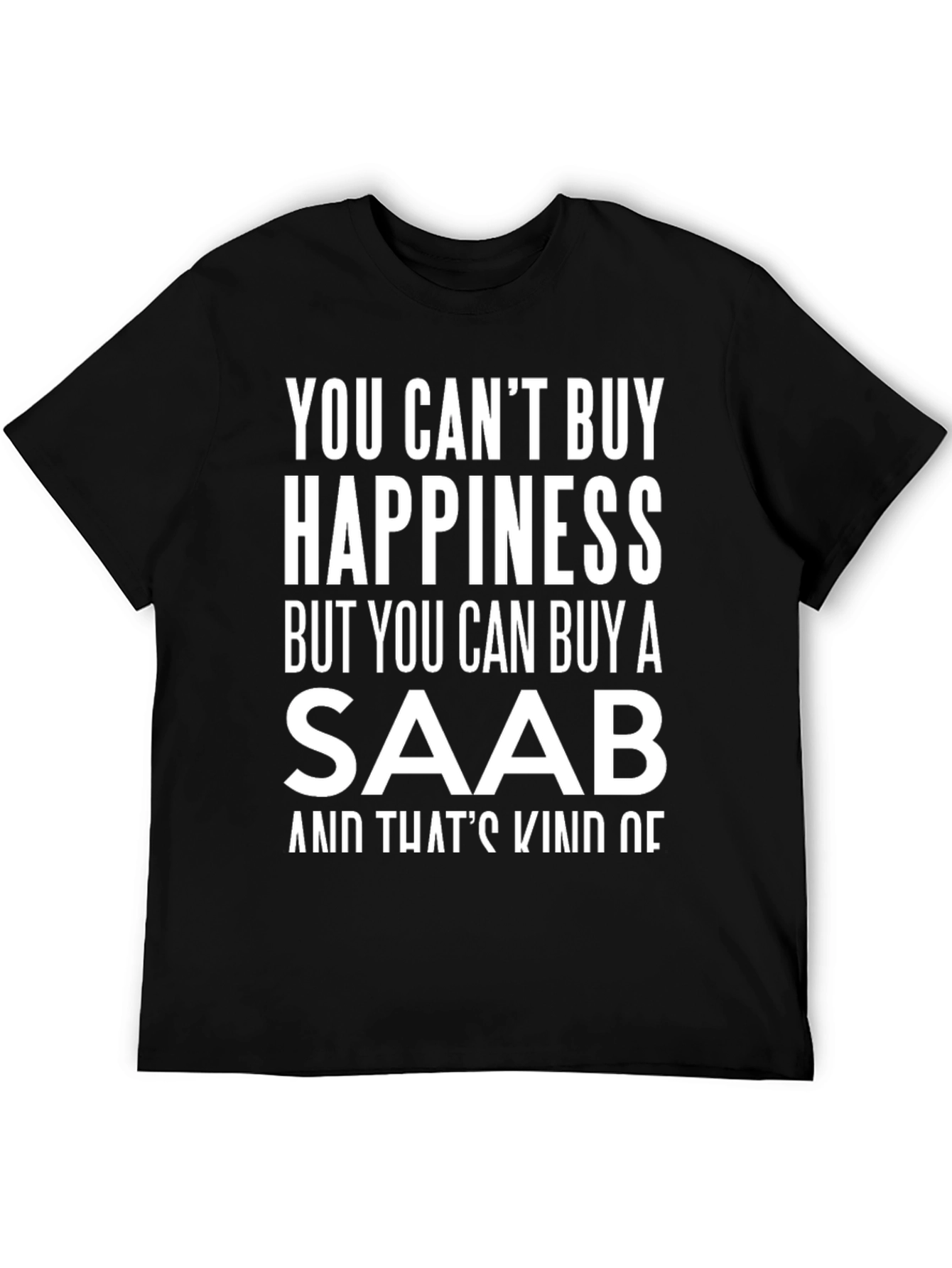Saab Happiness T-Shirt - Funny Car Lover Tee