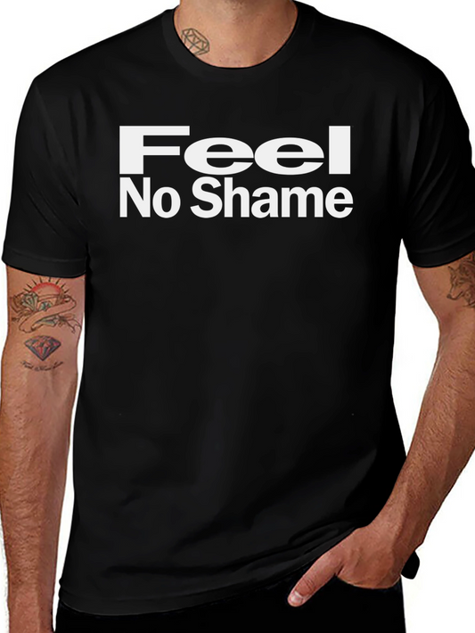 Feel No Shame Graphic T-Shirt - Bold Statement Tee