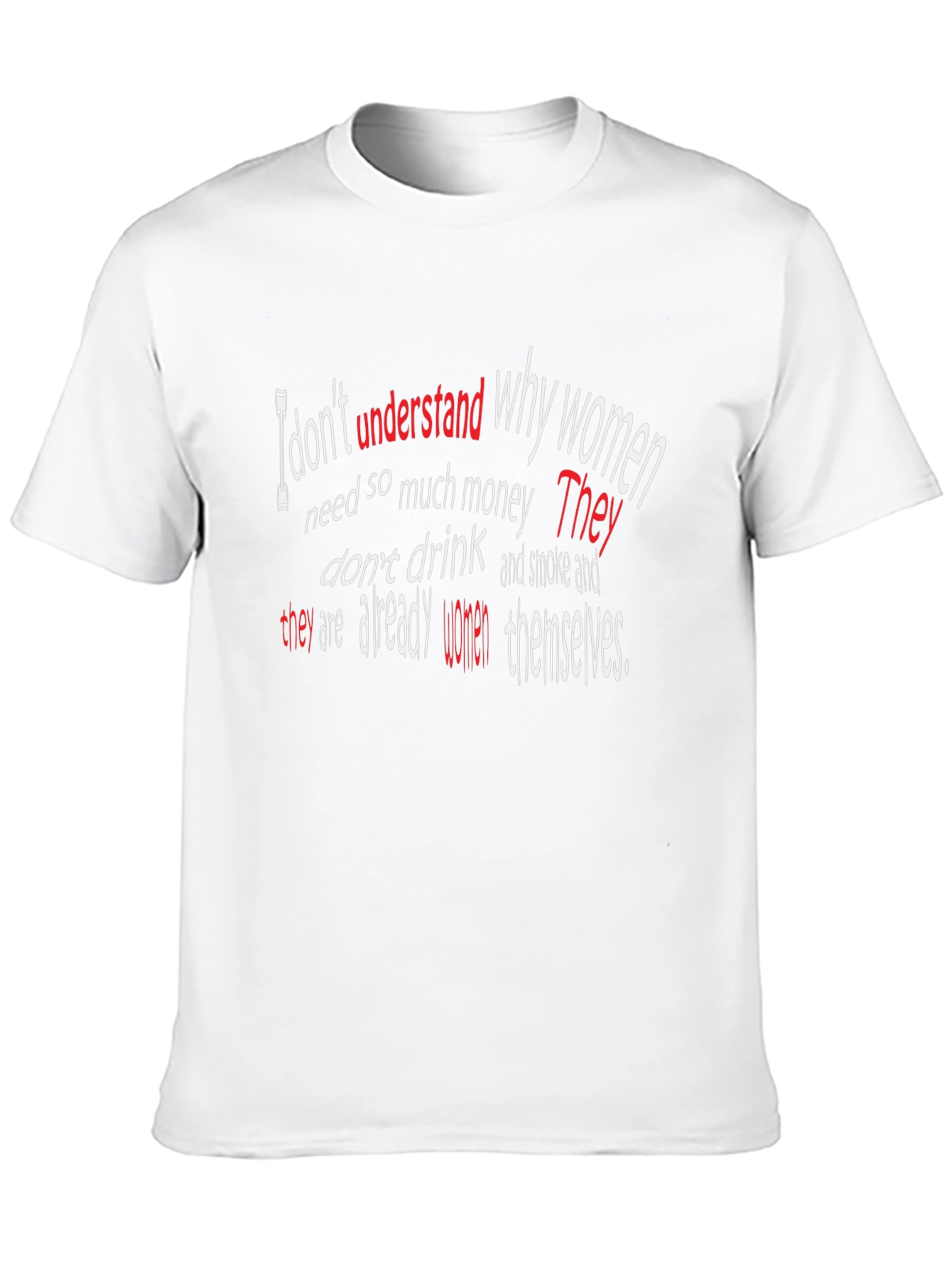 Humorous Graphic Print T-Shirt - I Dont Understand