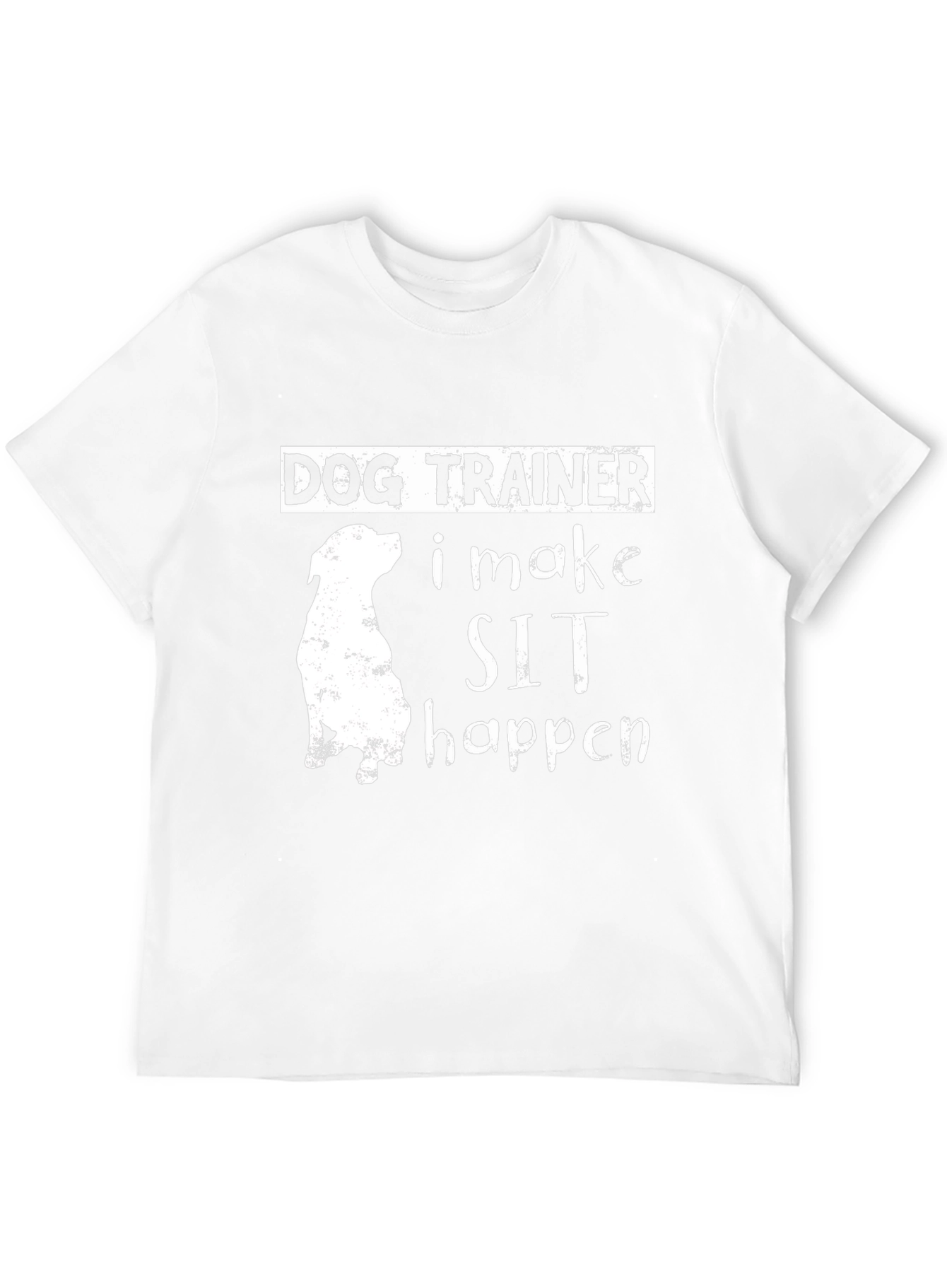 Dog Trainer T-Shirt - I Make Sit Happen